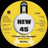 McArthur – It’s So Real b/w I’ll Never Trust Love Again – Soul Junction UK 7″