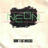 Neon – Don’t Eat Bricks b/w Hanging Off An O – Radar UK 7″