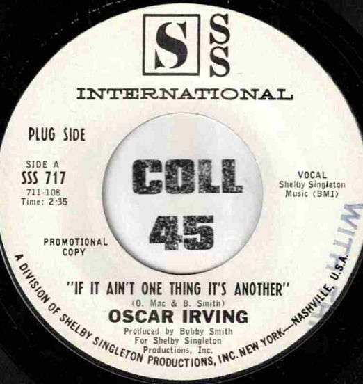 Oscar Irving - If It Aint One Thing It's Another b/w Same - SSS International DJ 7"