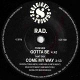 Rad – Gotta Be b/w Come My Way – Soulciety GER 7″