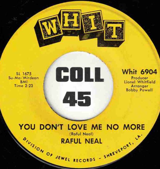 Raful Neal - You Don't Love Me No More b/w It's Been So Long - Whit 7"