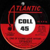 Spinners – One Of A Kind (Love Affair) b/w Don’t Let The Green Grass Fool You – Atlantic 7″