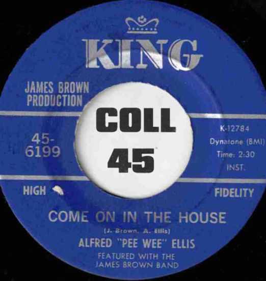 Alfred "Pee Wee" Ellis Featured With The James Brown Band - Come On In The House b/w Little Green Apples - King 7"