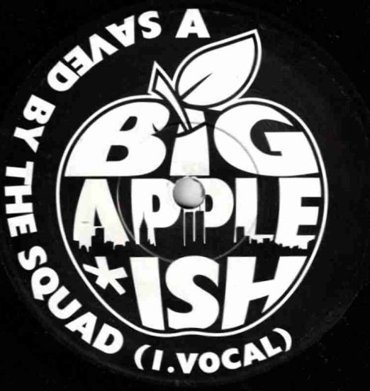 Big Apple Ish - Saved By The Squad b/w Acapella & Instrumental - Big Apple Ish GER 7"