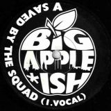 Big Apple Ish – Saved By The Squad b/w Acapella & Instrumental – Big Apple Ish GER 7″
