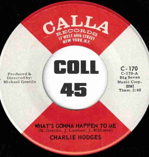 Charlie Hodges - What's Gonna Happen To Me b/w Let's Do It Again - Calla 7"