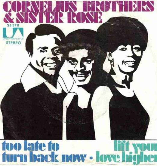Cornelius Brothers & Sister Rose - Too Late To Turn Back Now b/w Lift Your Love Higher - United Artists GER 7"
