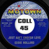 Eddie Holland – Just Ain’t Enough Love b/w Last Night I Had A Vision – Motown 7″