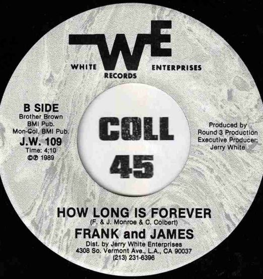Frank & James - How Long Is Forever b/w You Got The Love I Need - White Enterprises 7″