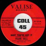 Frank Dell – Baby You’ve Got It b/w Need – Valise 7″
