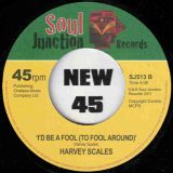 Harvey Scales – Giving U What U Want b/w I’d Be A Fool (To Fool Around) – Soul Junction UK 7″