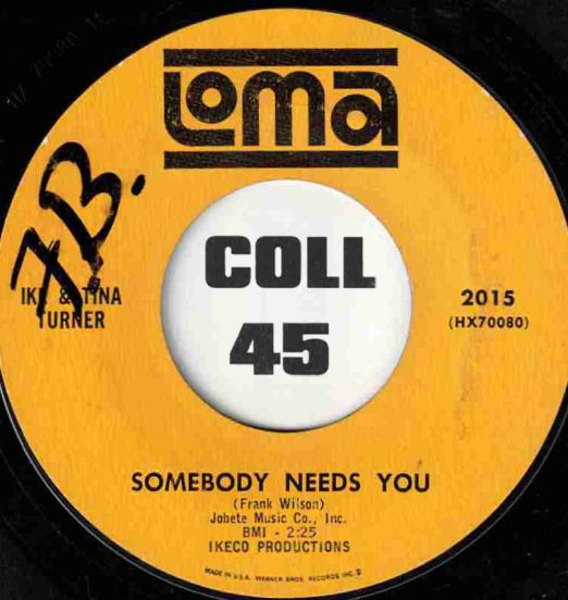 Ike & Tina Turner - Somebody Needs You b/w (I'll Do Anything) Just To Be With You - Loma 7"