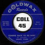 James Carr – Coming Back To Me Baby b/w Love Attack – Goldwax 7″