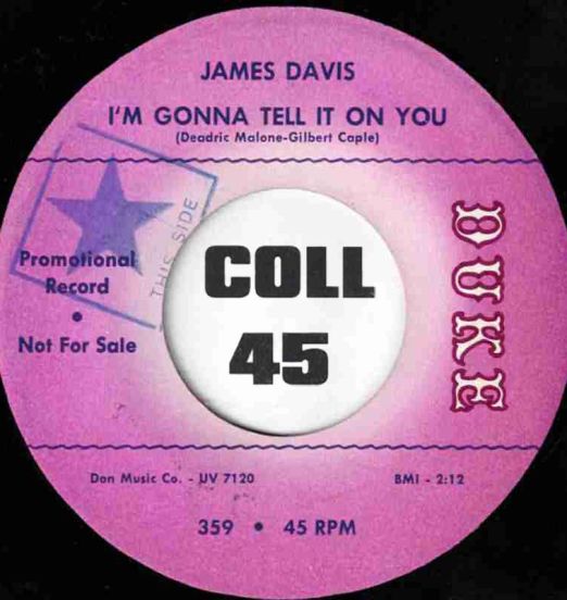 James Davis -  I'm Gonna Tell It On You b/w My Precious Darling - Duke DJ 7"