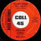 Jeen & Him – You Ain’t Gonna Get A Chance b/w The Party’s Over – Boss 7″