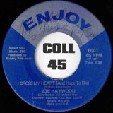 Joe Haywood – I Cross My Heart ( And Hope To Die) b/w In Your Heart You Know I Love You – Enjoy 7″