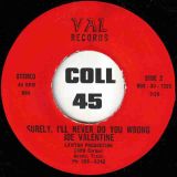 Joe Valentine – I Lost The Only Love I Had b/w Surely, I’ll Never Do You Wrong – Val 7″