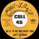 Joey Gilmore – Do It To Me One More Time b/w Somebody Done Took My Baby And Gone – Phil L.A. Of Soul 7″