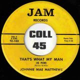 Johnnie Mae Matthews – Lonely You’ll Be b/w That’s What My Man (Is For) – Jam 7″
