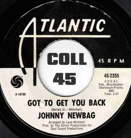Johnny Newbag - Got To Get You Back b/w The Poorer The Man (The Richer His Love) - Atlantic DJ 7"