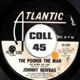 Johnny Newbag – Got To Get You Back b/w The Poorer The Man (The Richer His Love) – Atlantic DJ 7″