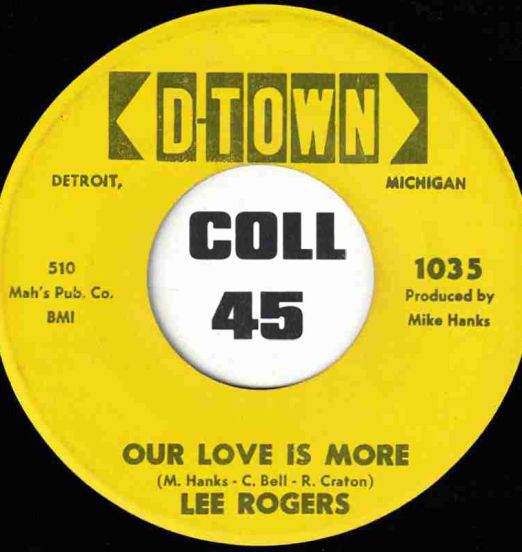 Lee Rogers - Our Love Is More b/w I Want You To Have Everything - D-Town 7"