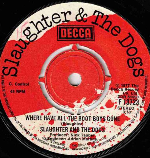 Slaughter And The Dogs - Where Have All The Boot Boys Gone b/w You're A Bore - Decca 7"