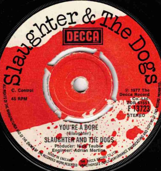 SlaughterAndTheDogs-YoureABore-DeccaUK45JINGLEB01