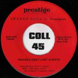 Swanee Sons Of Birmingham – To The End b/w Trouble Don’t Last Always – Prestige 7″