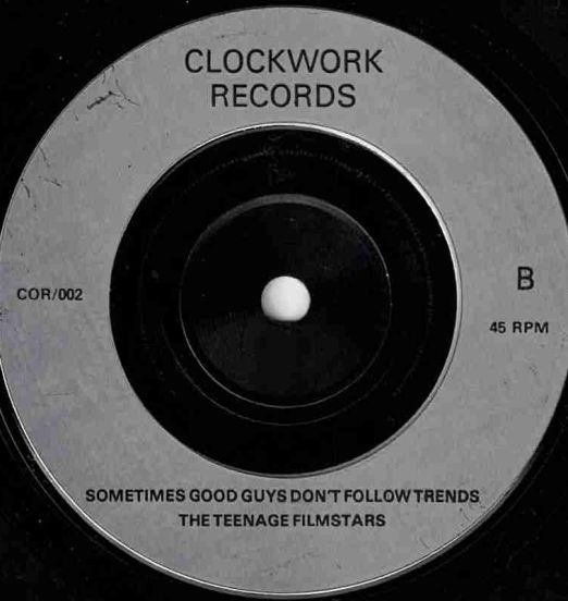 TheTeenageFilmstars-SometimesGoodGuysDontFollowTrends-Clockwork45LABELB01