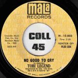 Tobi Legend – No Good To Cry b/w Heartbreaker – Mala DJ 7″
