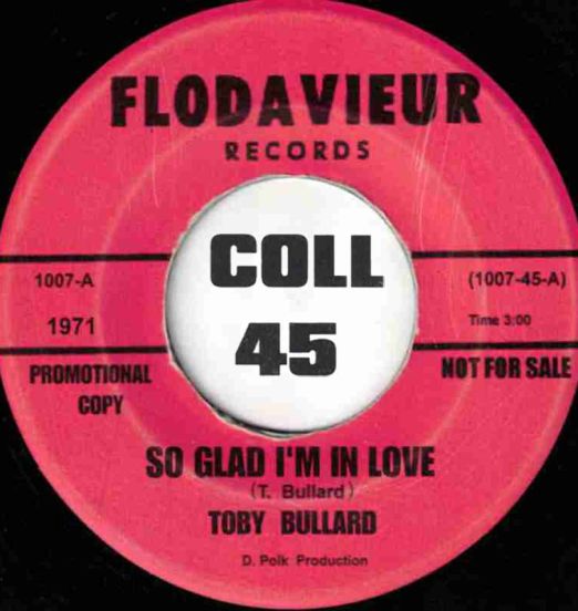 Toby Bullard - So Glad I'm In Love b/w Blank - Flodavieur DJ 7"