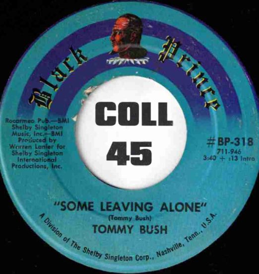 Tommy Bush - Some Leaving Alone b/w Letting It All Hang Out - Black Prince 7"