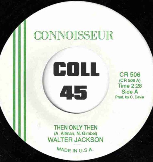Walter Jackson - Then Only Then b/w Julie Grant - Same - Connoisseur CN 7"