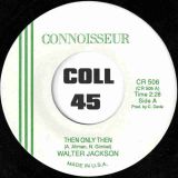 Walter Jackson – Then Only Then b/w Julie Grant – Same – Connoisseur CN 7″