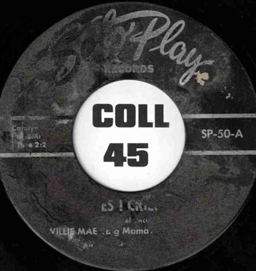 Willie Mae (Big Mama) Thornton - Yes I Cried b/w Mercy - Sotoplay 7"