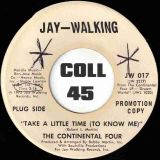 The Continental Four – Escape From Planet Earth b/w Take A Little Time (To Know Me) – Jay-Walking DJ 7″