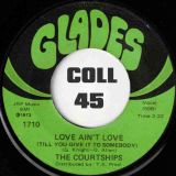 The Courtships –  Love Ain’t Love (Till You Give It To Somebody) b/w Oops It Just Slipped Out – Glades 7″