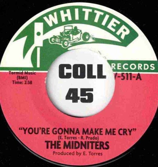 The Midniters - You're Gonna Make Me Cry b/w Making Ends Meet - Whittier 7"