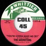 The Midniters – You’re Gonna Make Me Cry b/w Making Ends Meet – Whittier 7″