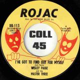 Wesley Paige – I’ve Got To Find Out For Myself  b/w Better Days Are Coming – Rojac 7″