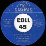 E. Jackie Hines – I’m So Glad b/w I’m Not The Fool – Cosmic 7″