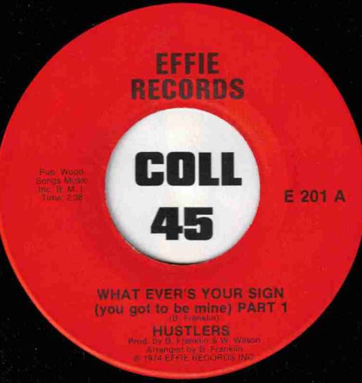 Hustlers - What Ever's Your Sign (You Got To Be Mine) Part 1 b/w Part 2 - Effie 7"